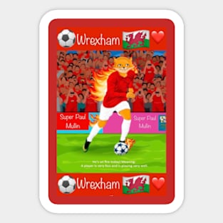 Hes on fire today, Wrexham funny soccer sayings Sticker